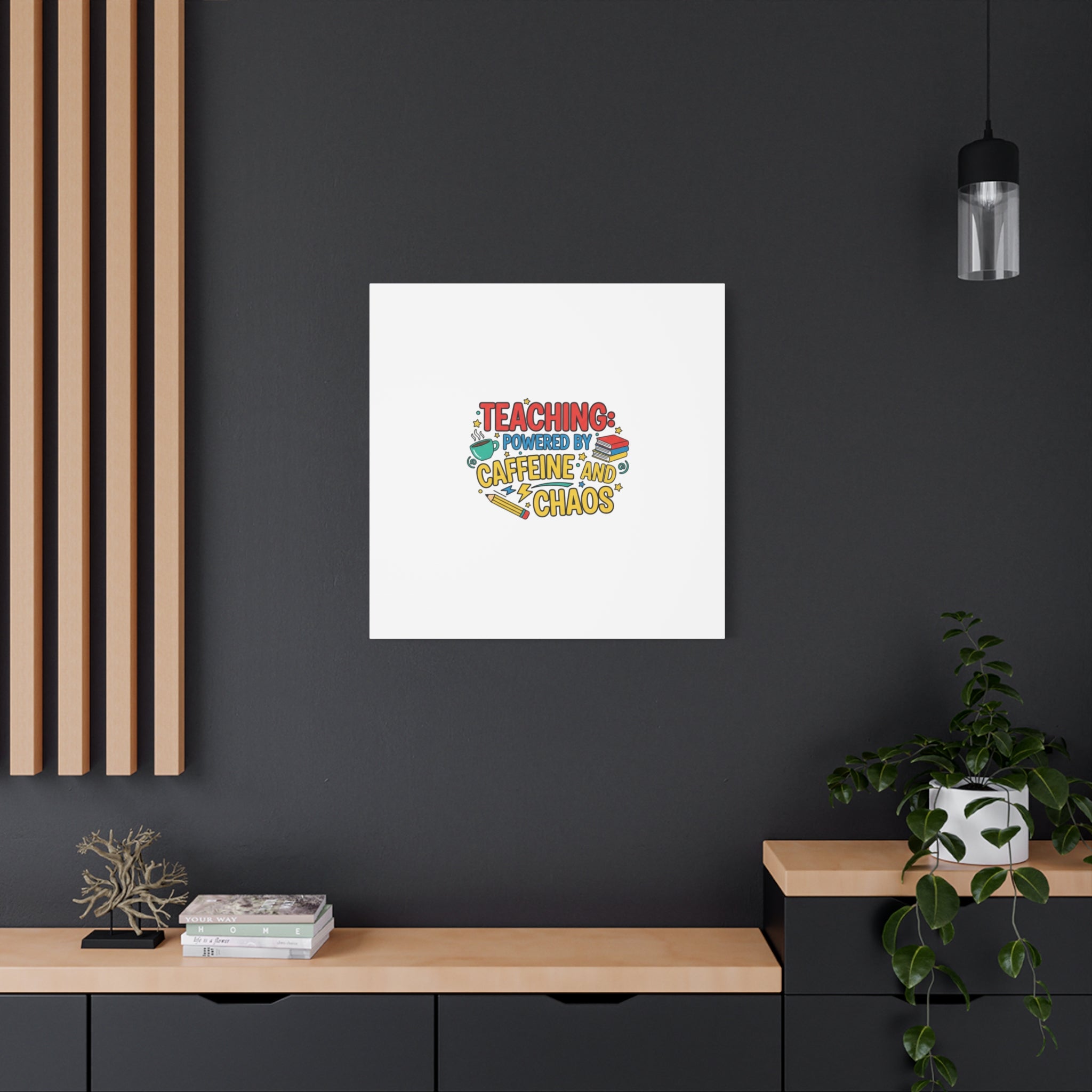 Teaching: Powered by Caffeine and Chaos Canvas | Teacher Appreciation Gifts