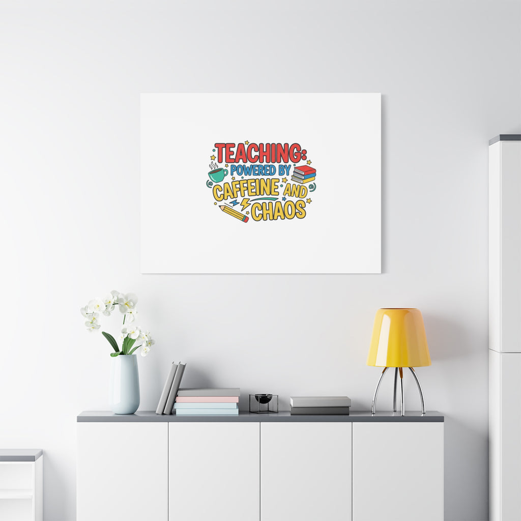Teaching: Powered by Caffeine and Chaos Canvas | Teacher Appreciation Gifts