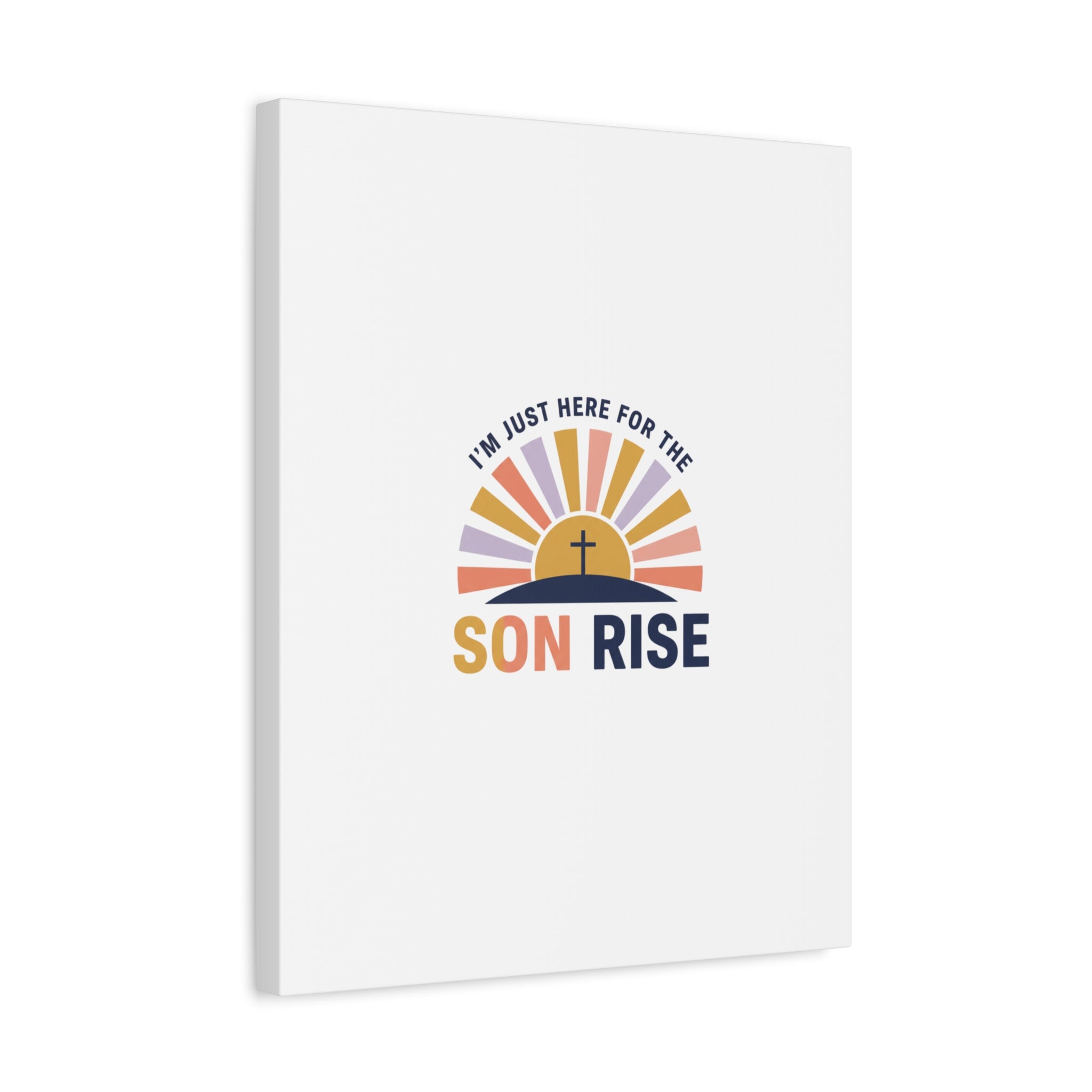 I'm Just Here for the Son Rise Canvas | Christian Easter Wall Art, Faith-Based Humor