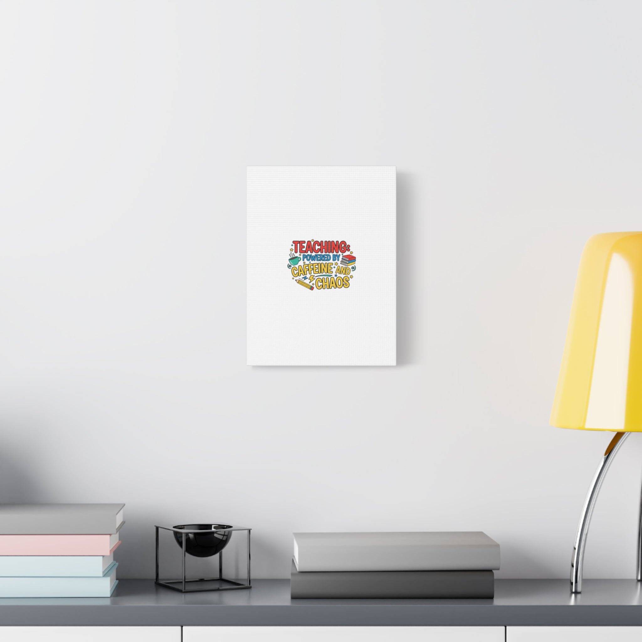 Teaching: Powered by Caffeine and Chaos Canvas | Teacher Appreciation Gifts