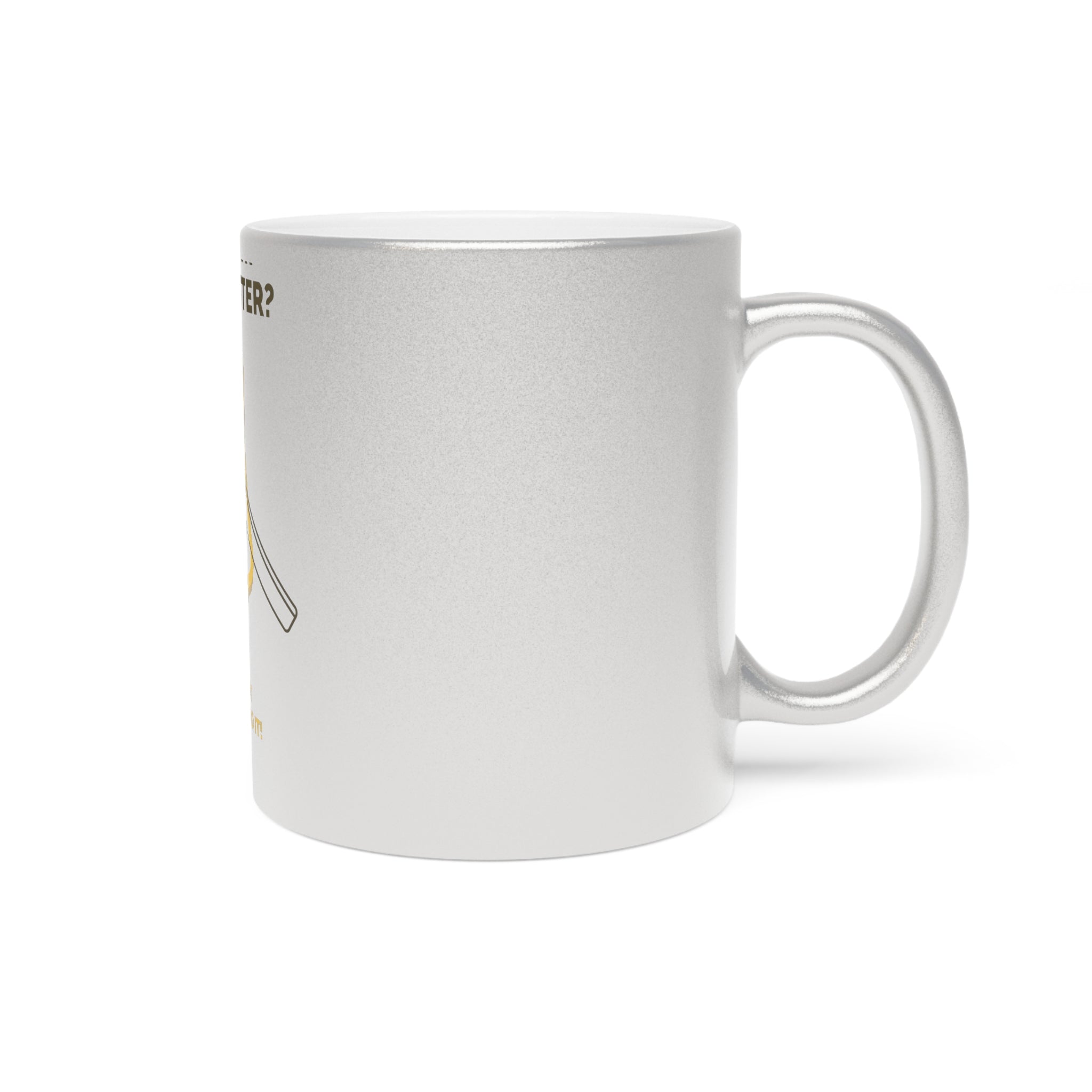 Funny Metallic Mug – "About Butter? Well, I'm Not Going to Spread It" Toast & Butter Coffee Cup