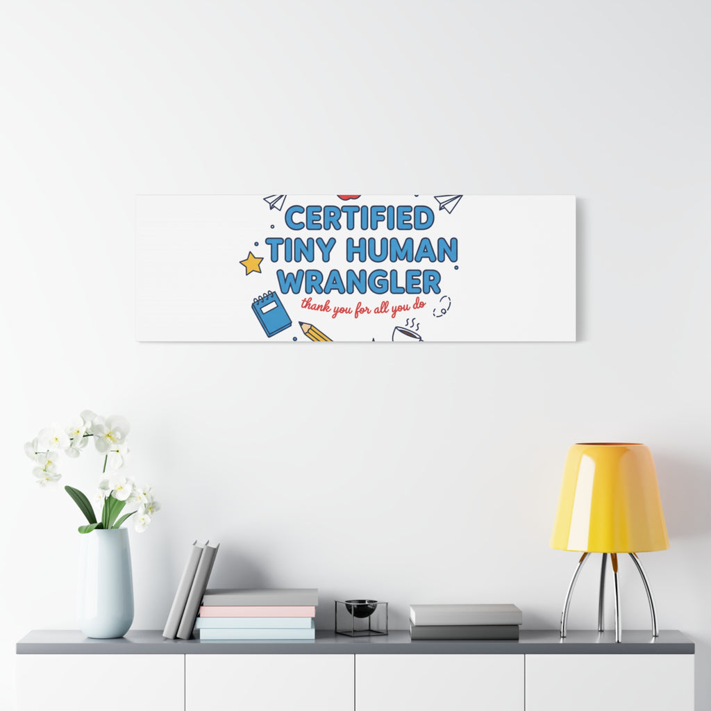 Certified Tiny Human Wrangler Canvas | teacher appreciation gifts, teacher life