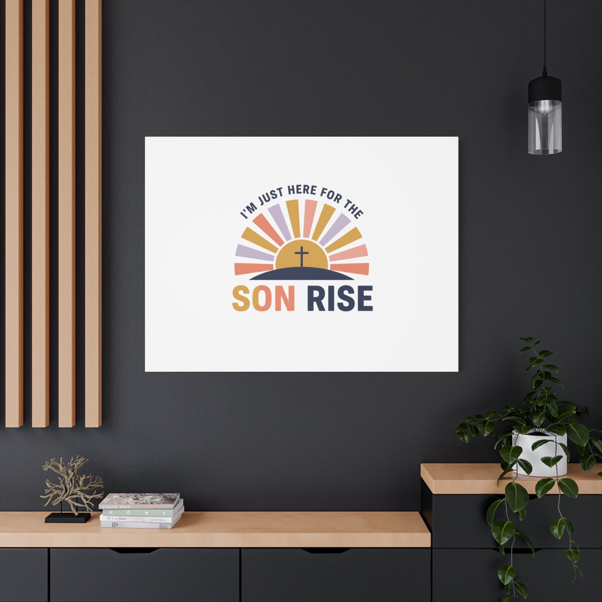 I'm Just Here for the Son Rise Canvas | Christian Easter Wall Art, Faith-Based Humor
