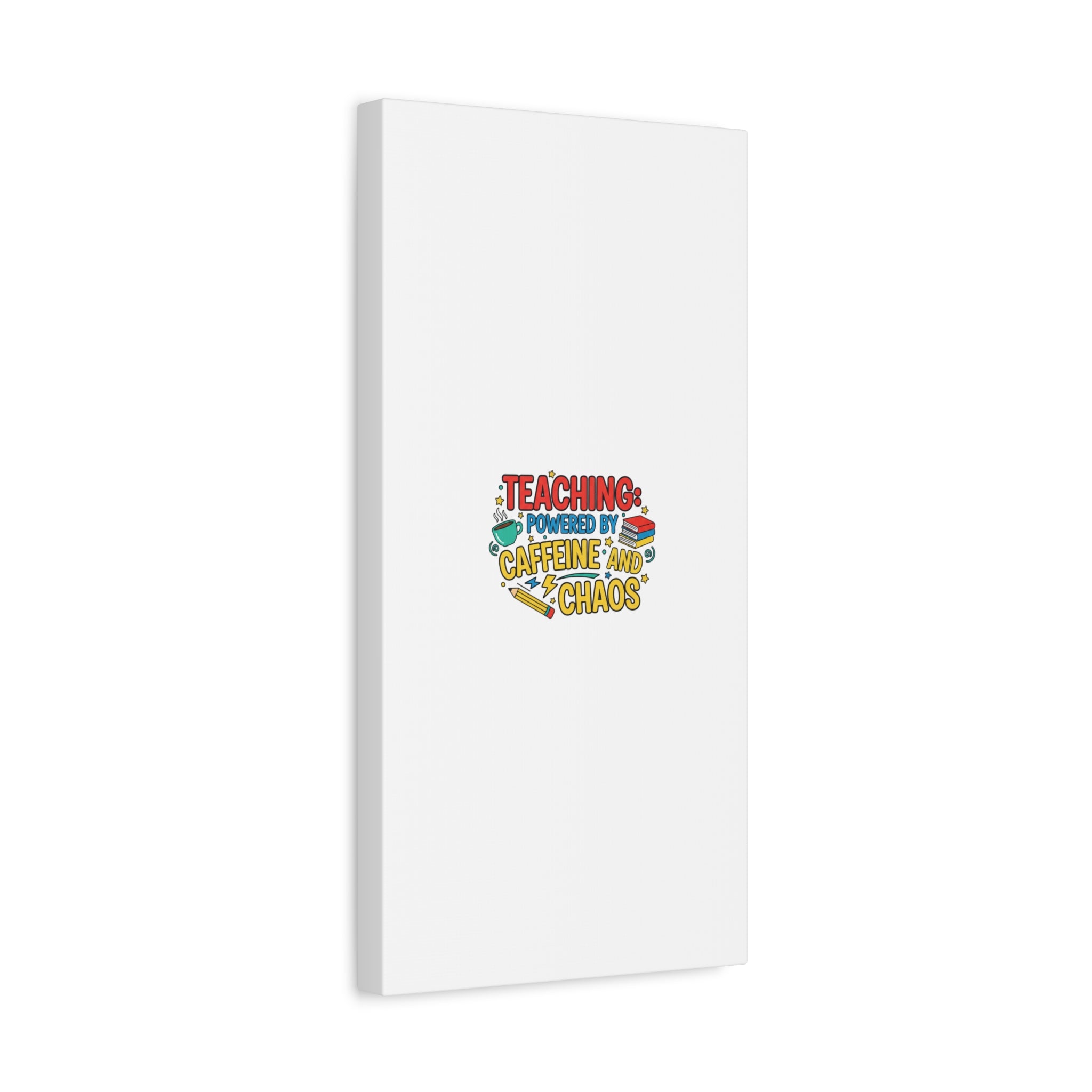 Teaching: Powered by Caffeine and Chaos Canvas | Teacher Appreciation Gifts
