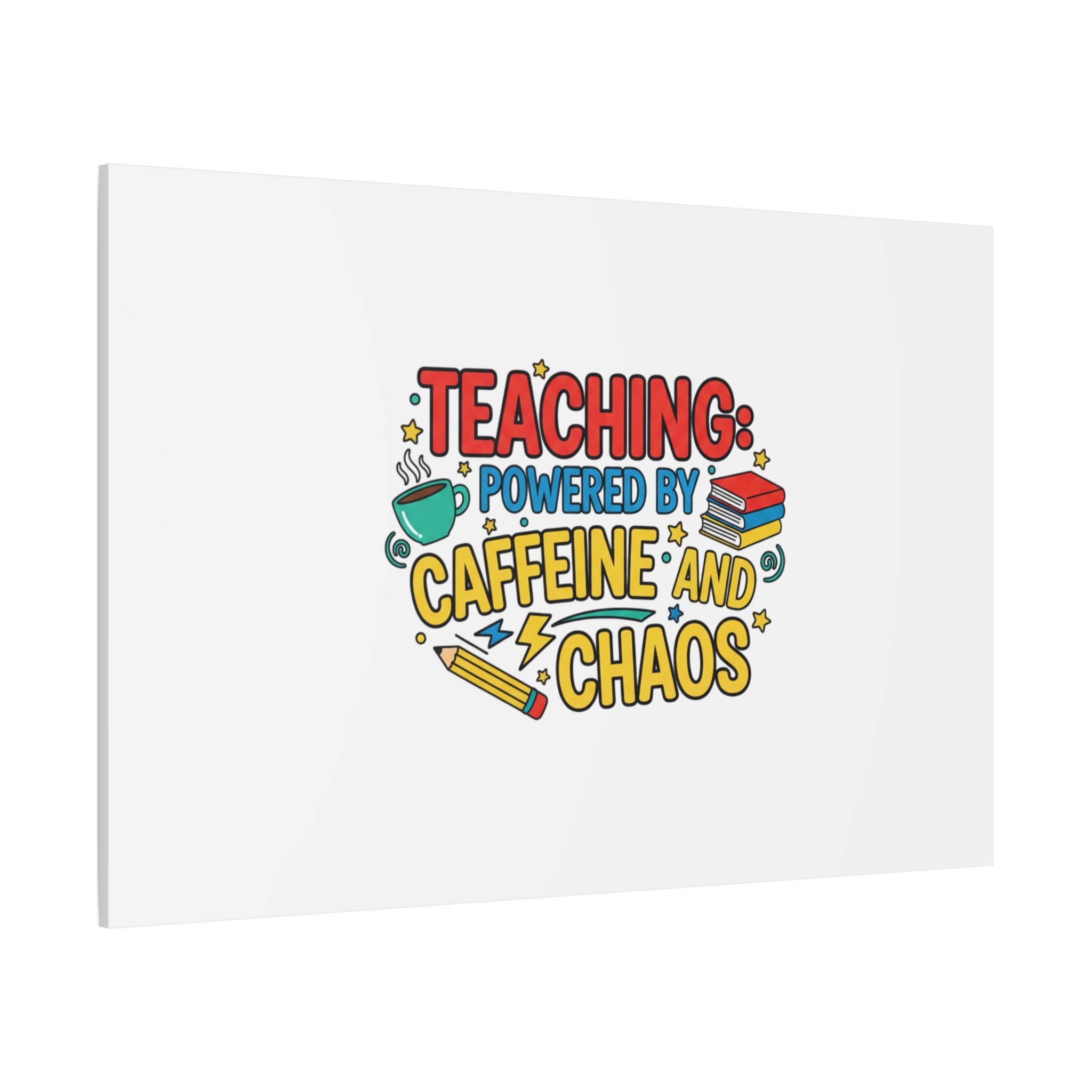 Teaching: Powered by Caffeine and Chaos Canvas | Teacher Appreciation Gifts