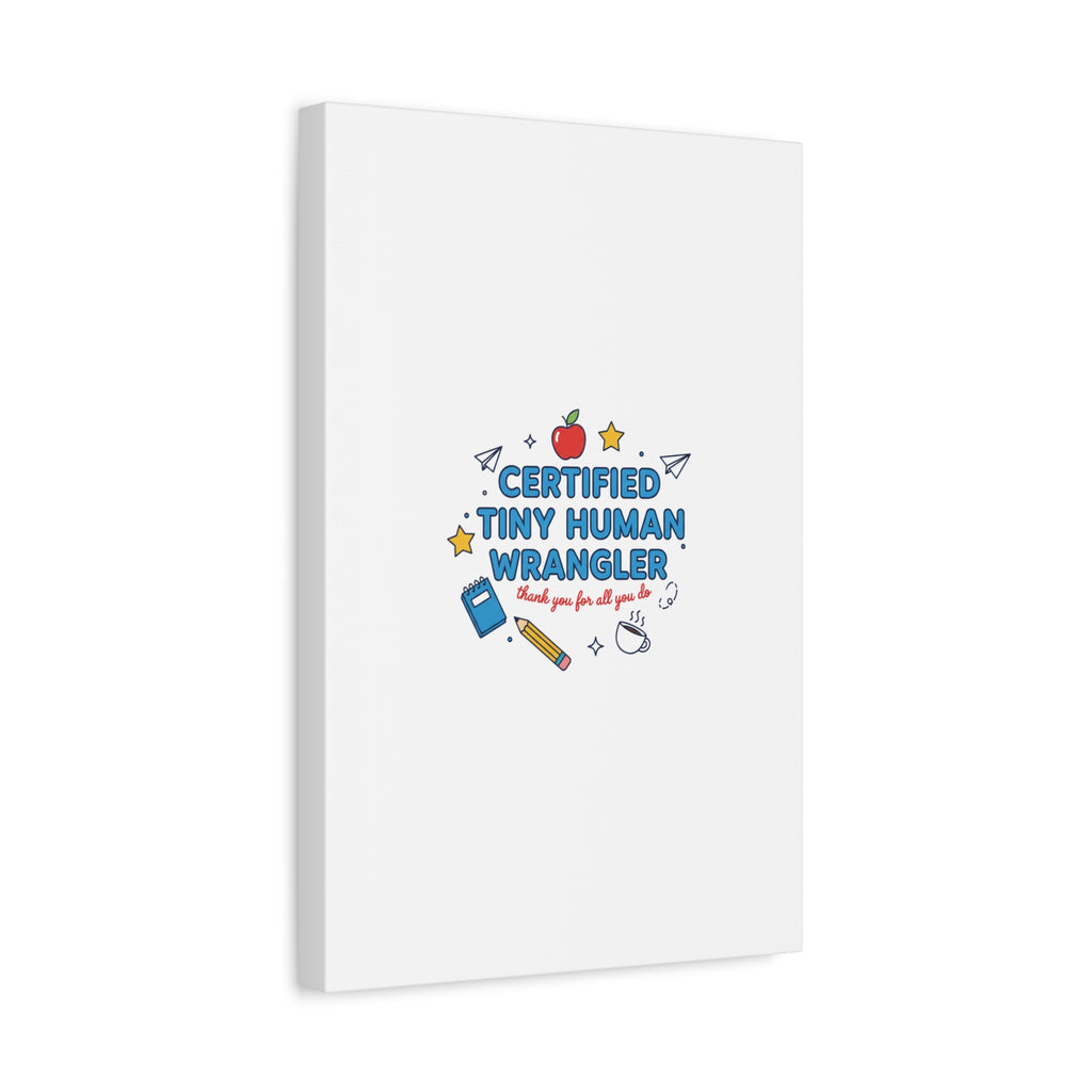 Certified Tiny Human Wrangler Canvas | teacher appreciation gifts, teacher life