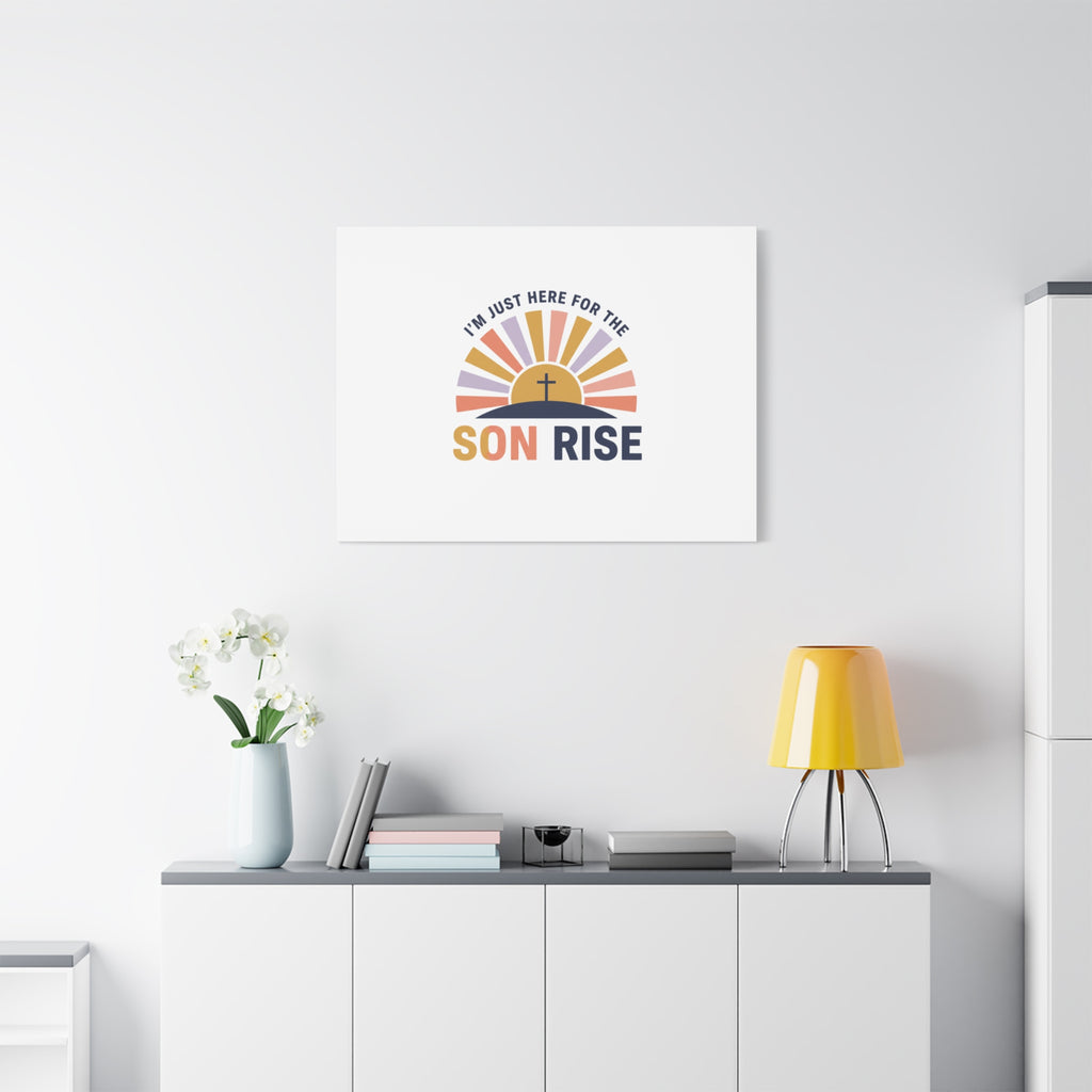 I'm Just Here for the Son Rise Canvas | Christian Easter Wall Art, Faith-Based Humor