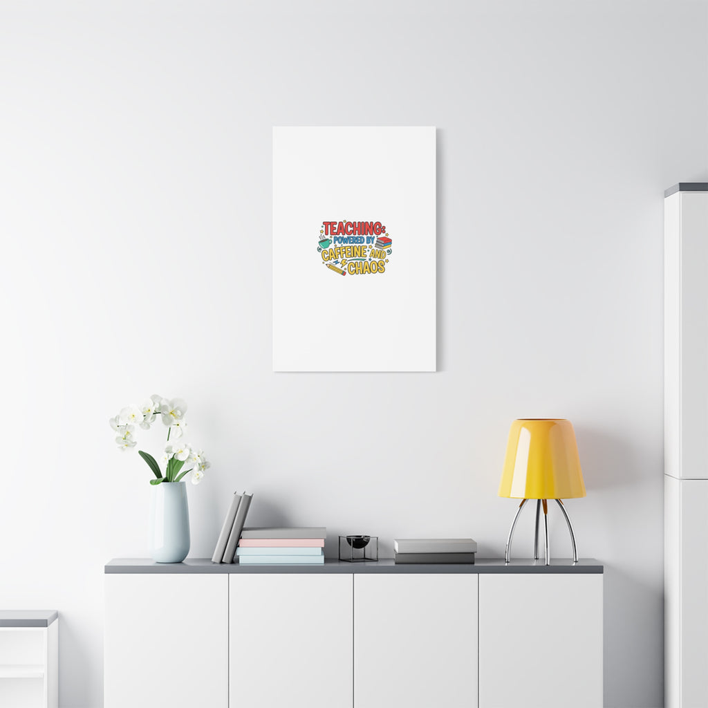 Teaching: Powered by Caffeine and Chaos Canvas | Teacher Appreciation Gifts