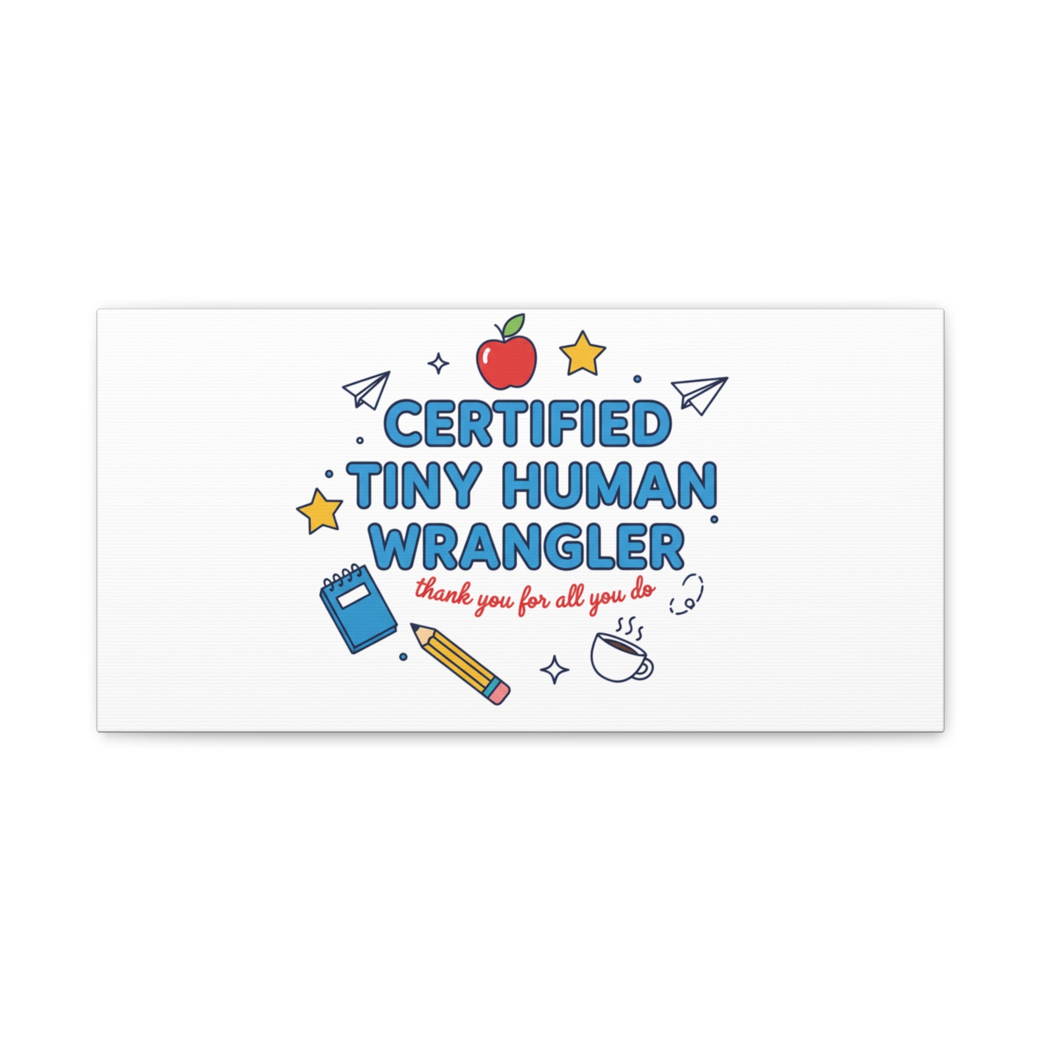 Certified Tiny Human Wrangler Canvas | teacher appreciation gifts, teacher life