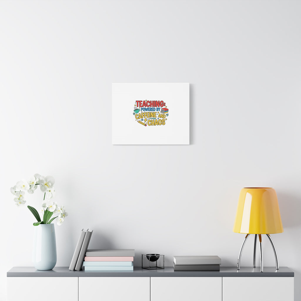 Teaching: Powered by Caffeine and Chaos Canvas | Teacher Appreciation Gifts