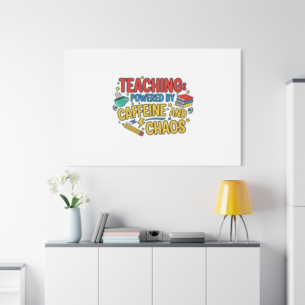 Teaching: Powered by Caffeine and Chaos Canvas | Teacher Appreciation Gifts