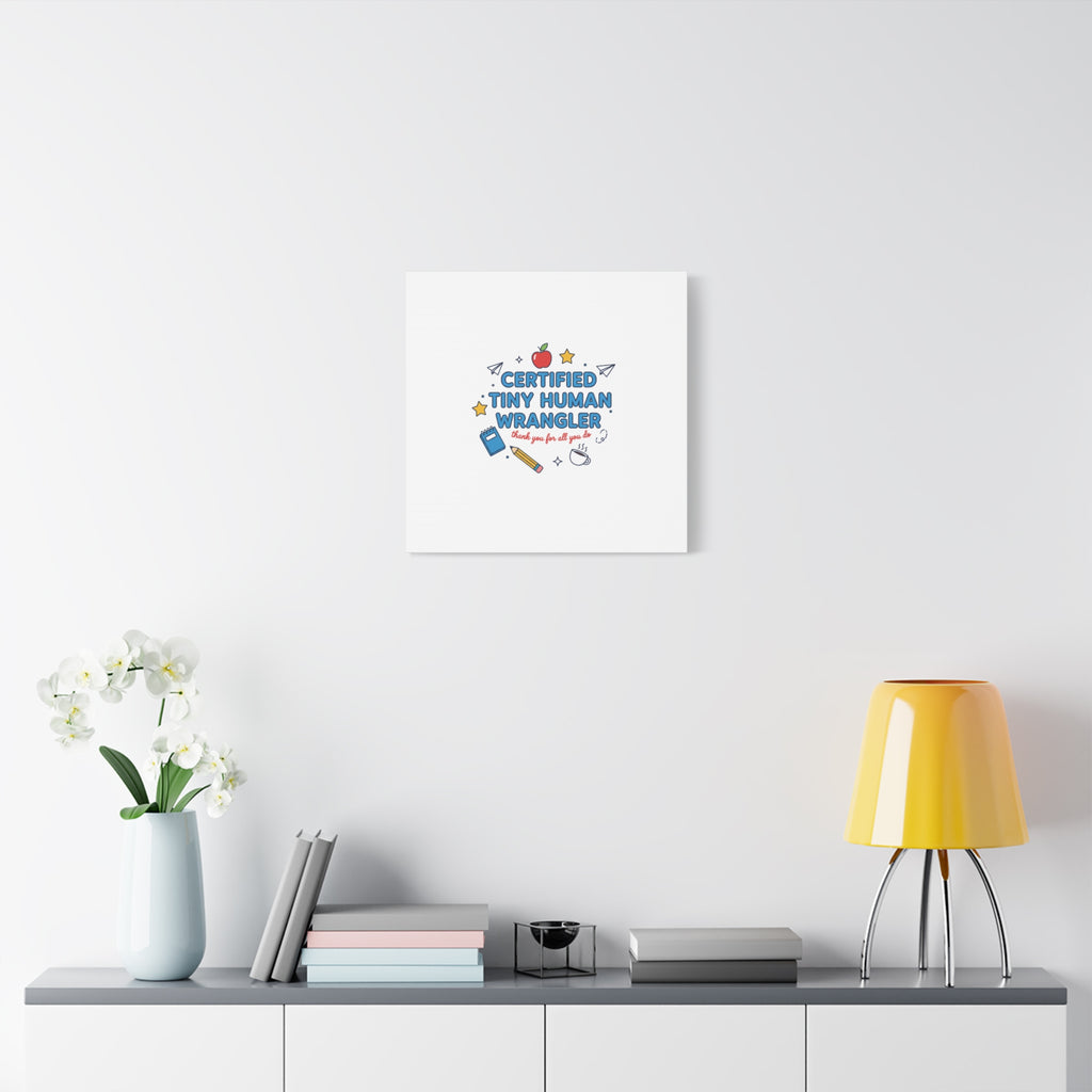 Certified Tiny Human Wrangler Canvas | teacher appreciation gifts, teacher life