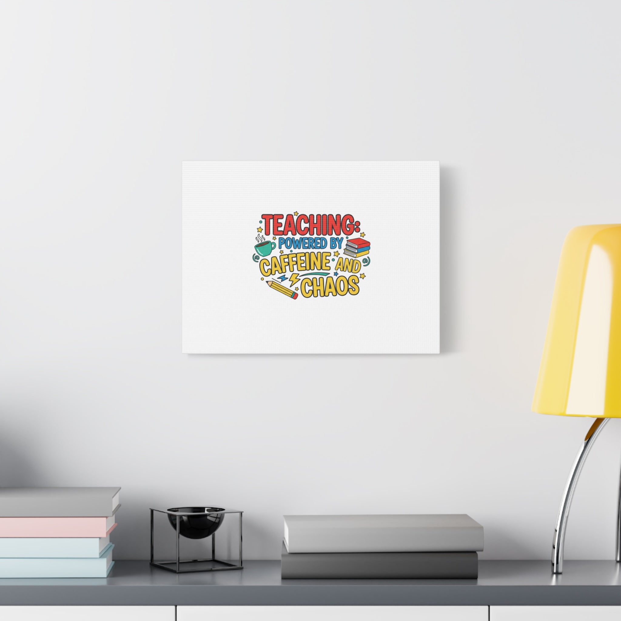 Teaching: Powered by Caffeine and Chaos Canvas | Teacher Appreciation Gifts