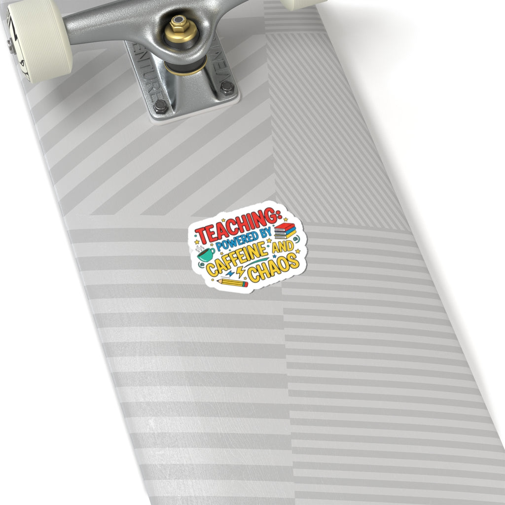 Teaching Powered by Caffeine and Chaos Kiss-Cut Sticker, Teacher Appreciation, Teacher Life
