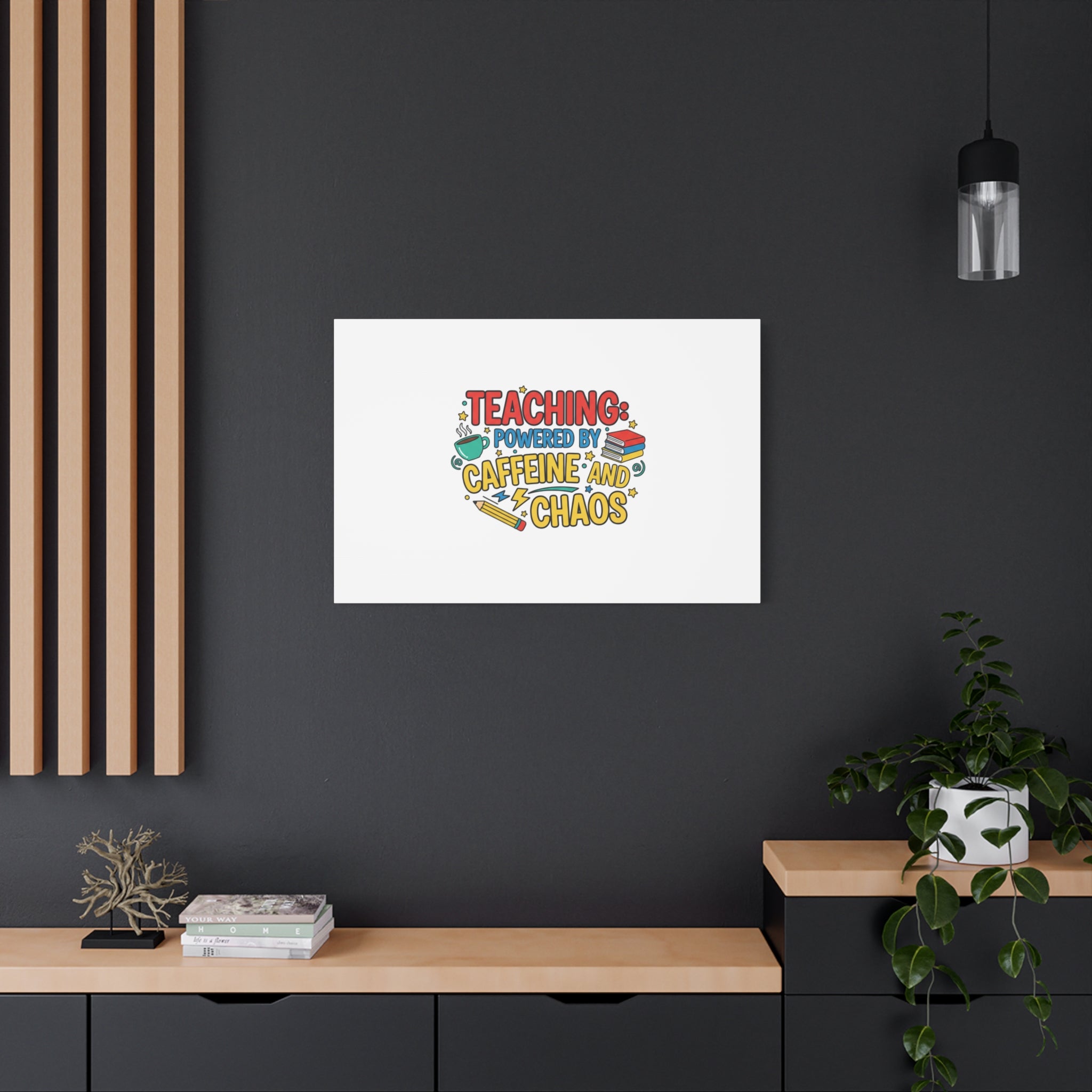Teaching: Powered by Caffeine and Chaos Canvas | Teacher Appreciation Gifts