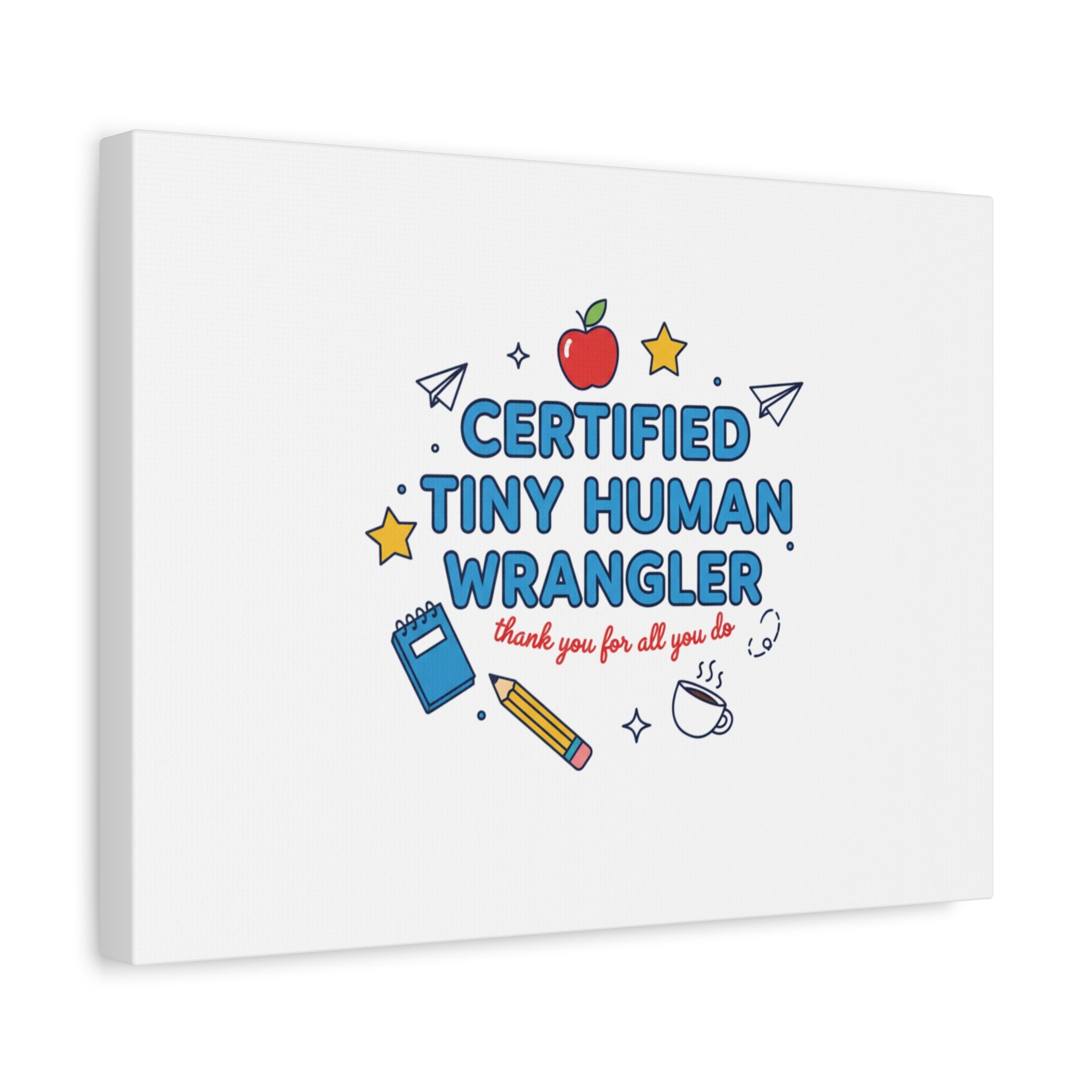 Certified Tiny Human Wrangler Canvas | teacher appreciation gifts, teacher life