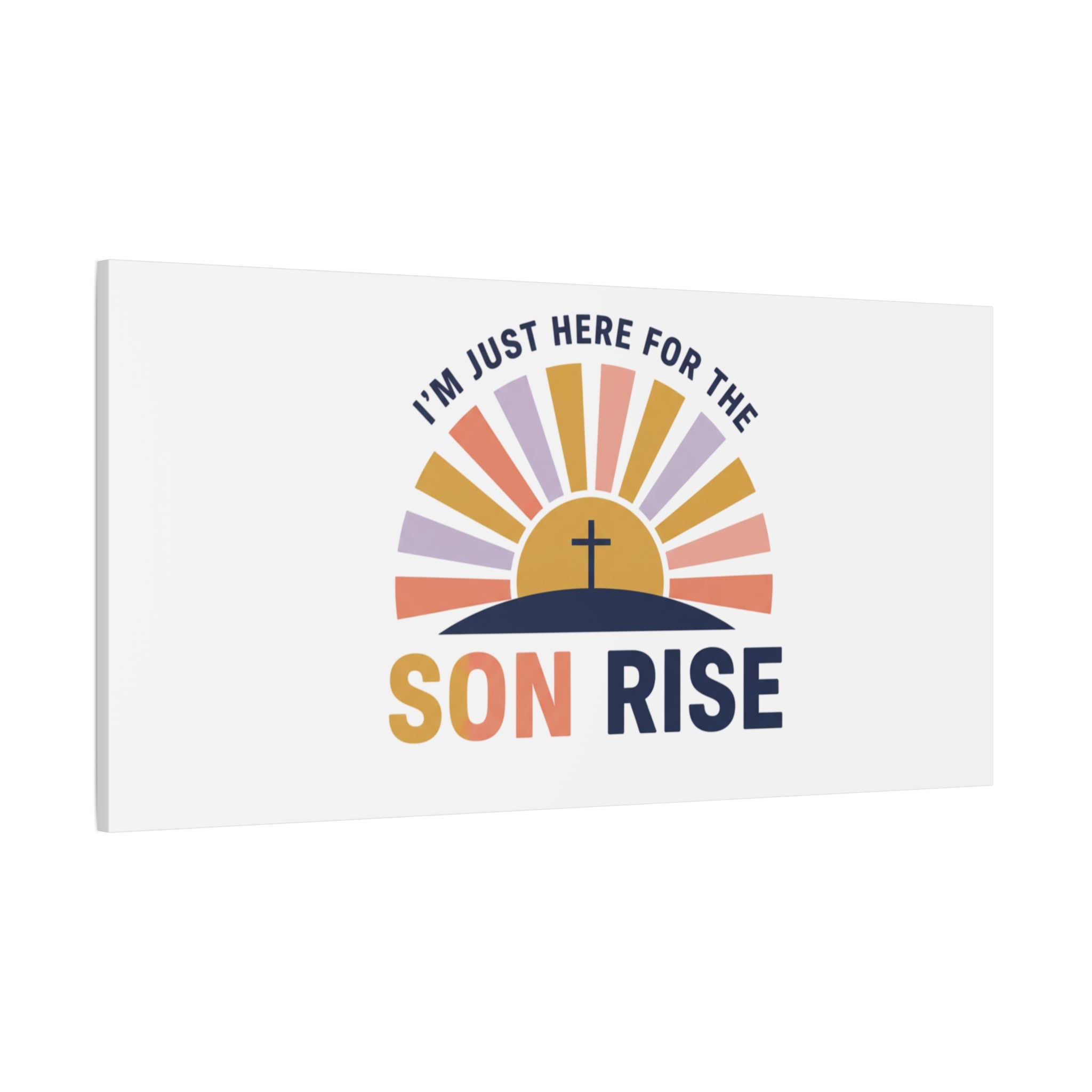 I'm Just Here for the Son Rise Canvas | Christian Easter Wall Art, Faith-Based Humor