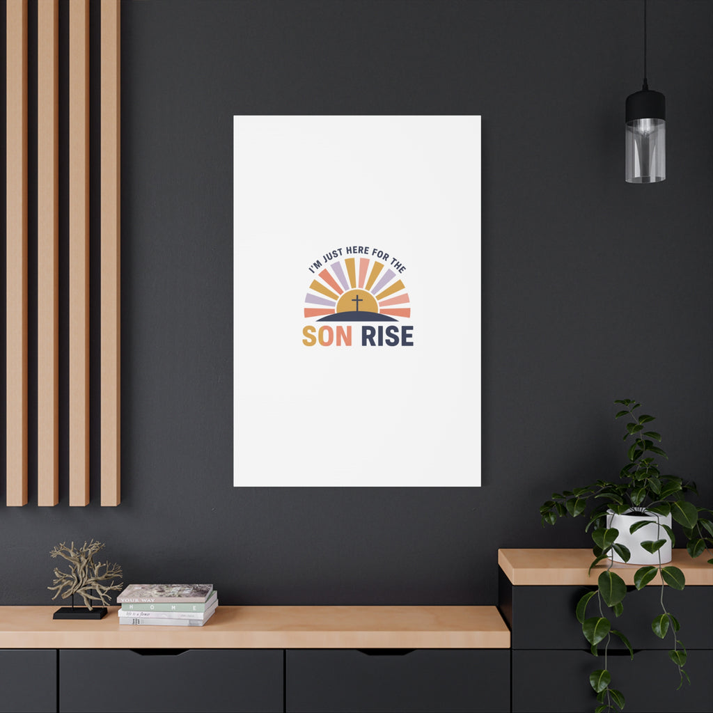 I'm Just Here for the Son Rise Canvas | Christian Easter Wall Art, Faith-Based Humor