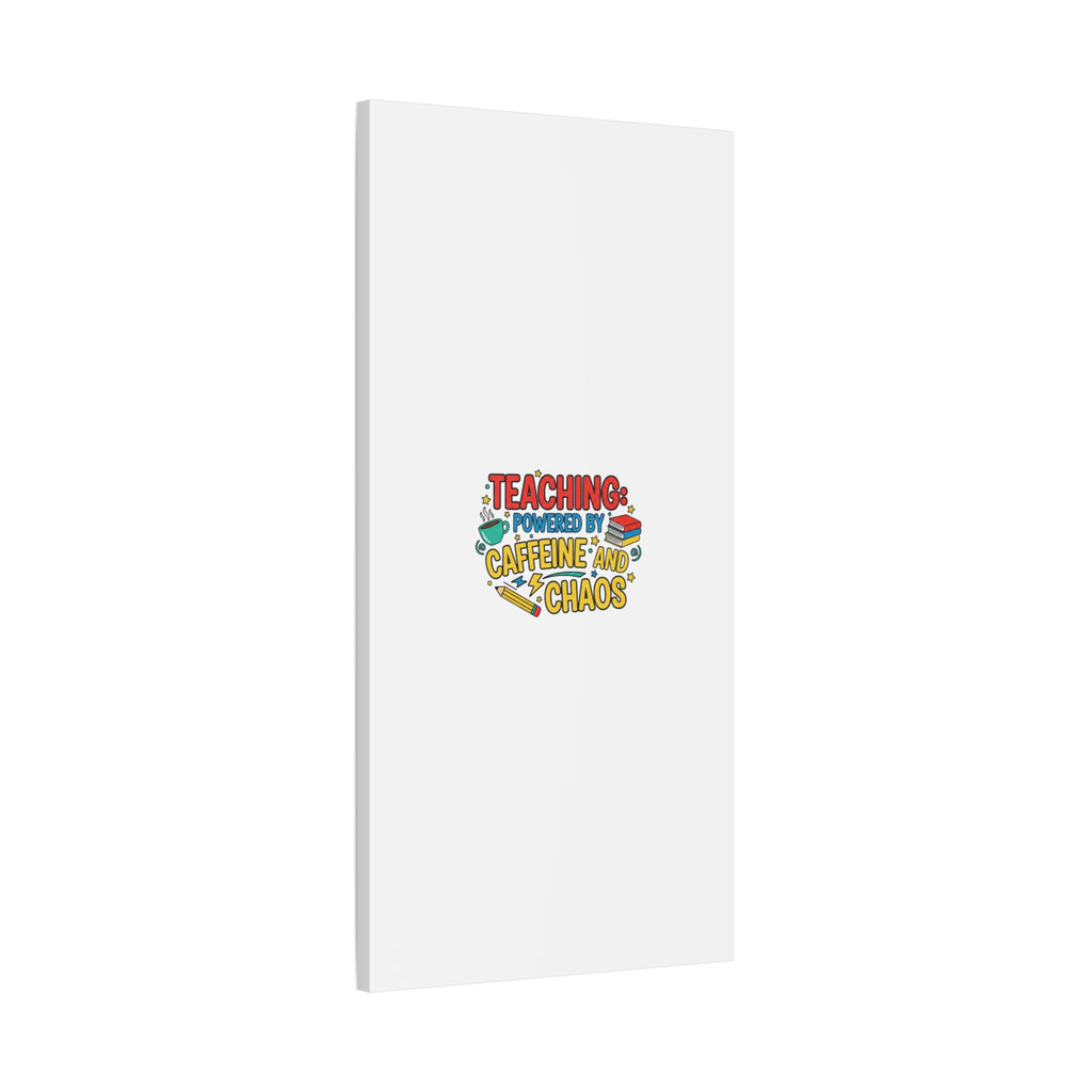 Teaching: Powered by Caffeine and Chaos Canvas | Teacher Appreciation Gifts