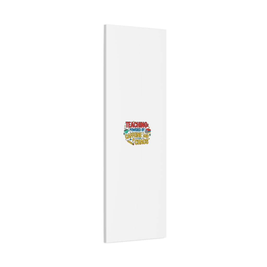 Teaching: Powered by Caffeine and Chaos Canvas | Teacher Appreciation Gifts