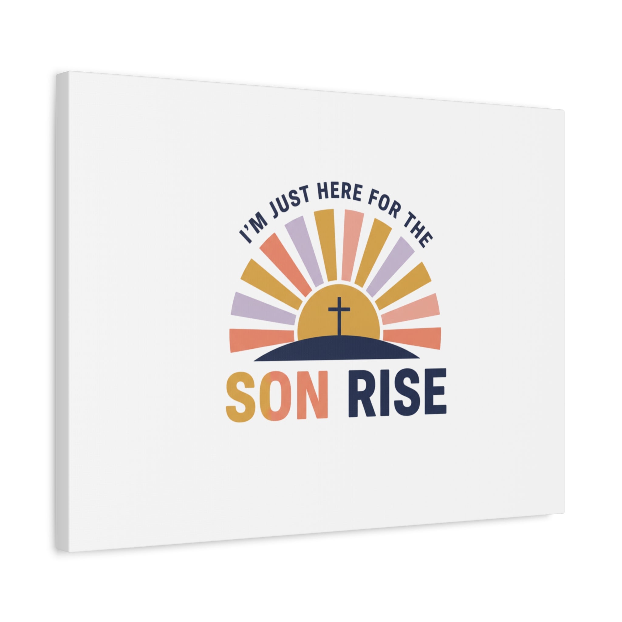 I'm Just Here for the Son Rise Canvas | Christian Easter Wall Art, Faith-Based Humor