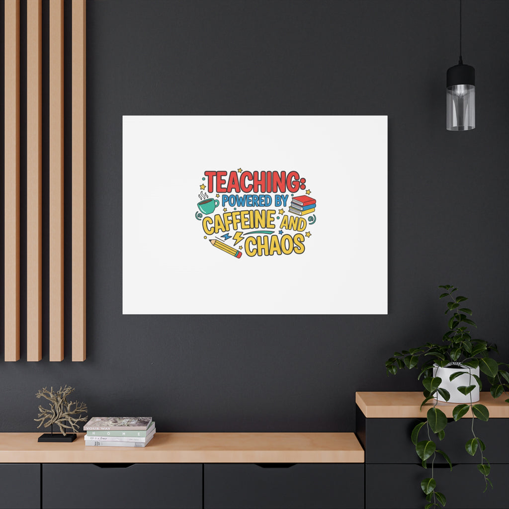 Teaching: Powered by Caffeine and Chaos Canvas | Teacher Appreciation Gifts